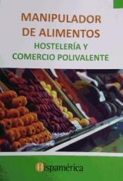 MANIPULADOR DE ALIMENTOS  HOSTELERIA Y COMERCIO POLIVALENTE | 9788494454011 | MAURICIO,M.ANGELES | Llibres Parcir | Llibreria Parcir | Llibreria online de Manresa | Comprar llibres en català i castellà online