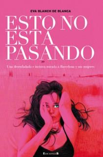 ESTO NO ESTA PASANDO | 9788466649209 | EVA BLANCH DE BLANCA | Llibres Parcir | Llibreria Parcir | Llibreria online de Manresa | Comprar llibres en català i castellà online