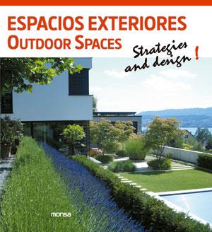 ESPACIOS EXTERIORES OUTDOOR SPACES STRATEGIES AND DESIGN! | 9788415829119 | INSTITUTO MONSA DE EDICIONES S.A. | Llibres Parcir | Llibreria Parcir | Llibreria online de Manresa | Comprar llibres en català i castellà online