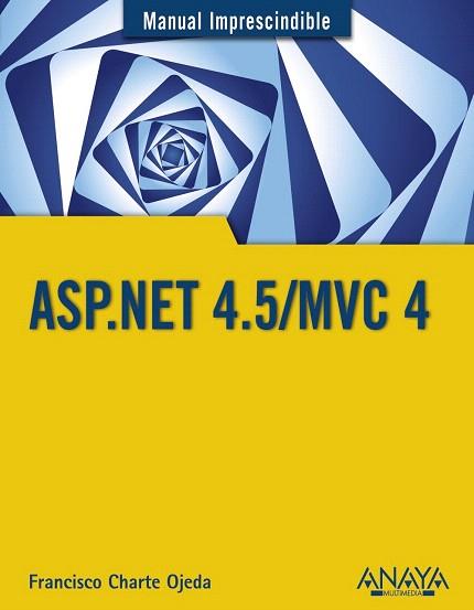 ASP.NET 4.5/MVC 4 | 9788441534520 | CHARTE, FRANCISCO | Llibres Parcir | Librería Parcir | Librería online de Manresa | Comprar libros en catalán y castellano online