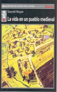 VIDA EN UN PUEBLO MEDIEVAL | 9788476005446 | MORGAN | Llibres Parcir | Librería Parcir | Librería online de Manresa | Comprar libros en catalán y castellano online