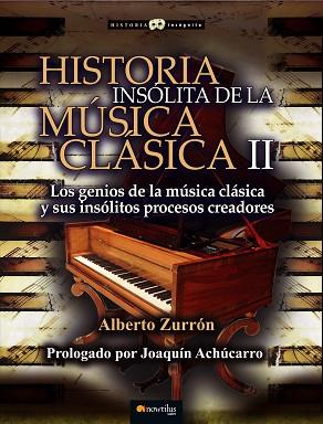 HISTORIA INSÓLITA DE LA MÚSICA CLÁSICA II | 9788499677934 | ZURRÓN RODRÍGUEZ, ALBERTO | Llibres Parcir | Llibreria Parcir | Llibreria online de Manresa | Comprar llibres en català i castellà online