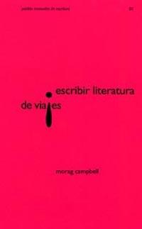 ESCRIBIR LITERATURA DE VIAJES | 9788449314056 | CAMPBELL | Llibres Parcir | Llibreria Parcir | Llibreria online de Manresa | Comprar llibres en català i castellà online