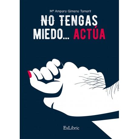 NO TENGAS MIEDO... ACTÚA | PODI90142 | GIMENO TAMARIT  Mª AMPARO | Llibres Parcir | Llibreria Parcir | Llibreria online de Manresa | Comprar llibres en català i castellà online