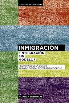 INMIGRACIÓN. ¿INTEGRACIÓN SIN MODELO? | 9788420678559 | CEBOLLA BOADO, HÉCTOR/GONZÁLEZ FERRER, AMPARO | Llibres Parcir | Llibreria Parcir | Llibreria online de Manresa | Comprar llibres en català i castellà online