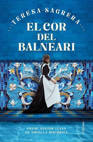 EL COR DEL BALNEARI PREMI NÈSTOR LUJÁN 2024 | 9788466432184 | SAGRERA TERESA | Llibres Parcir | Librería Parcir | Librería online de Manresa | Comprar libros en catalán y castellano online