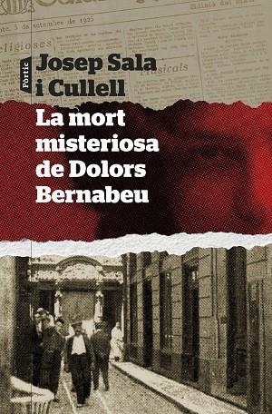 LA MORT MISTERIOSA DE DOLORS BERNABEU | 9788498095289 | SALA I CULLELL, JOSEP | Llibres Parcir | Llibreria Parcir | Llibreria online de Manresa | Comprar llibres en català i castellà online