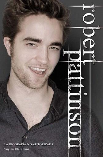 ROBERT PATTINSON BIOGRAFIA NO AUTORIZADA | 9788499181042 | BLACKBURN VIRGINIA | Llibres Parcir | Llibreria Parcir | Llibreria online de Manresa | Comprar llibres en català i castellà online