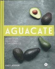 AGUACATE. 40 RECETAS DELICIOSAS Y SALUDABLES | 9788416407262 | LUCY JESSOP | Llibres Parcir | Llibreria Parcir | Llibreria online de Manresa | Comprar llibres en català i castellà online