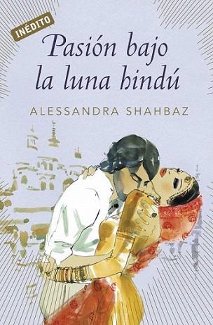 PASION BAJO LA LUNA HINDU debolsillo | 9788499088938 | ALESSANDRA SHAHBAZ | Llibres Parcir | Librería Parcir | Librería online de Manresa | Comprar libros en catalán y castellano online