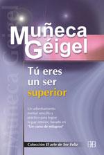 TU ERES UN SER SUPERIOR | 9788489897700 | GEIGEL MUÐECA | Llibres Parcir | Librería Parcir | Librería online de Manresa | Comprar libros en catalán y castellano online