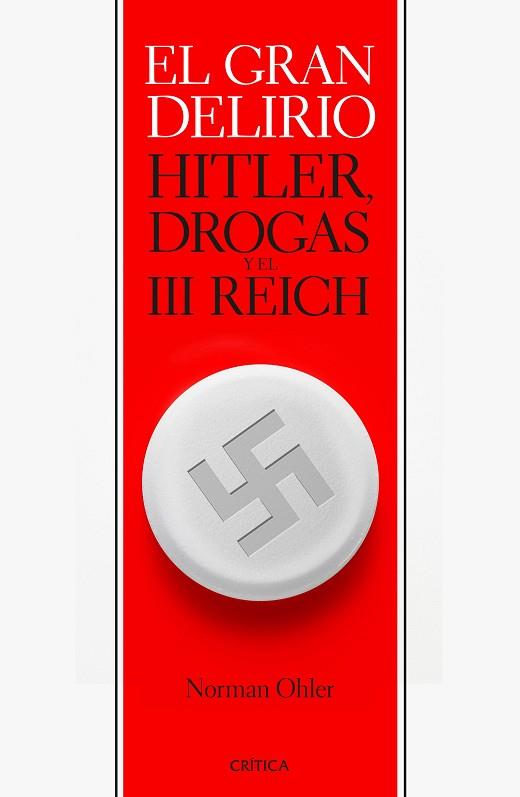 EL GRAN DELIRIO. HITLER DROGAS Y EL III REICH | 9788416771103 | NORMAN OHLER | Llibres Parcir | Llibreria Parcir | Llibreria online de Manresa | Comprar llibres en català i castellà online