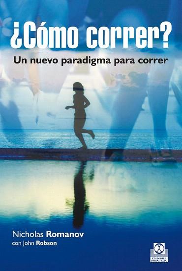 ¿CÓMO CORRER? UN NUEVO PARADIGMA PARA CORRER | 9788499105123 | ROMANOV, NICHOLAS | Llibres Parcir | Llibreria Parcir | Llibreria online de Manresa | Comprar llibres en català i castellà online