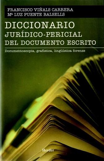 DICCIONARIO JURIDICO PERICIAL DEL DOCUMENTO ESCRITO | 9788425424571 | FRANCISCO VIÑALS CARRERA  M LUZ PUENTE BALSELLS | Llibres Parcir | Llibreria Parcir | Llibreria online de Manresa | Comprar llibres en català i castellà online