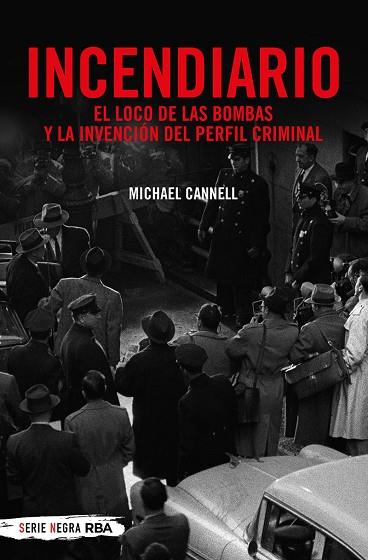 INCENDIARIO. EL LOCO DE LAS BOMBAS Y LA INVENCIÓN DEL PERFIL CRIMINAL | 9788491873938 | CANNELL MICHAEL | Llibres Parcir | Llibreria Parcir | Llibreria online de Manresa | Comprar llibres en català i castellà online