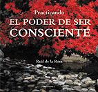 Practicando el poder de ser consciente | 9788496851023 | Rosa Martínez, Raúl de la | Llibres Parcir | Llibreria Parcir | Llibreria online de Manresa | Comprar llibres en català i castellà online