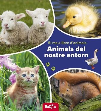 ANIMALS DEL NOSTRE ENTORN - EL MEU LLIBRE D'ANIMALS | 9789463074780 | BALLON | Llibres Parcir | Llibreria Parcir | Llibreria online de Manresa | Comprar llibres en català i castellà online