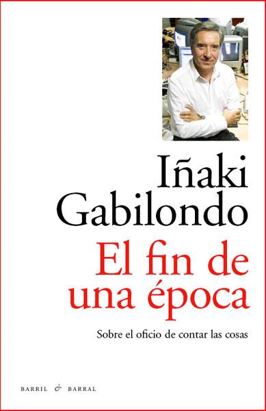 EL FIN DE UNA EPOCA | 9788493770747 | GABILONDO IÑAKI | Llibres Parcir | Llibreria Parcir | Llibreria online de Manresa | Comprar llibres en català i castellà online