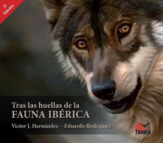 TRAS LAS HUELLAS DE LA FAUNA IBERICA 2ªED | 9788494311222 | HERNANDEZ,VICTOR/RODRIGUEZ,EDUARDO | Llibres Parcir | Llibreria Parcir | Llibreria online de Manresa | Comprar llibres en català i castellà online