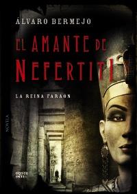 El amante de Nefertiti | 9788498778465 | Bermejo, Álvaro | Llibres Parcir | Llibreria Parcir | Llibreria online de Manresa | Comprar llibres en català i castellà online