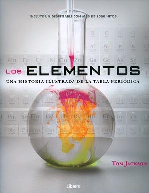 LOS ELEMENTOS. UNA HISTORIA ILUSTRADA DE LA TABLA PERIODICA | 9789089986573 | TOM KACKSON | Llibres Parcir | Llibreria Parcir | Llibreria online de Manresa | Comprar llibres en català i castellà online