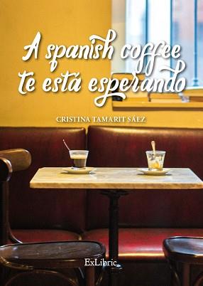 A SPANISH COFFEE TE ESTÁ ESPERANDO | PODI89340 | TAMARIT SÁEZ  CRISTINA | Llibres Parcir | Llibreria Parcir | Llibreria online de Manresa | Comprar llibres en català i castellà online