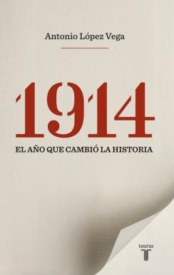 1914. EL AÑO QUE CAMBIÓ LA HISTORIA | 9788430609987 | LÓPEZ VEGA, ANTONIO | Llibres Parcir | Llibreria Parcir | Llibreria online de Manresa | Comprar llibres en català i castellà online