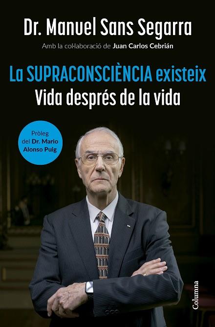 LA SUPRACONSCIÈNCIA EXISTEIX | 9788466432917 | DR. MANUEL SANS SEGARRA/CEBRIÁN, JUAN CARLOS | Llibres Parcir | Llibreria Parcir | Llibreria online de Manresa | Comprar llibres en català i castellà online