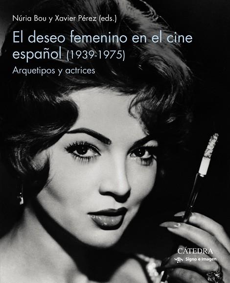 EL DESEO FEMENINO EN EL CINE ESPAÑOL (1939-1975) | 9788437643687 | BOU, NURIA/PÉREZ, XAVIER | Llibres Parcir | Llibreria Parcir | Llibreria online de Manresa | Comprar llibres en català i castellà online