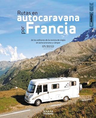 RUTAS EN AUTOCARAVANA POR FRANCIA | 9788491585008 | BELTRÁN MONJE, LOLI/RODRÍGUEZ MARTÍNEZ, CONRADO | Llibres Parcir | Llibreria Parcir | Llibreria online de Manresa | Comprar llibres en català i castellà online