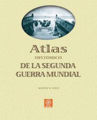 ATLAS HISTORICO DE LA SEGUNDA GUERRA MUNDIAL | 9788446023883 | MARTIN H FOLLY | Llibres Parcir | Llibreria Parcir | Llibreria online de Manresa | Comprar llibres en català i castellà online