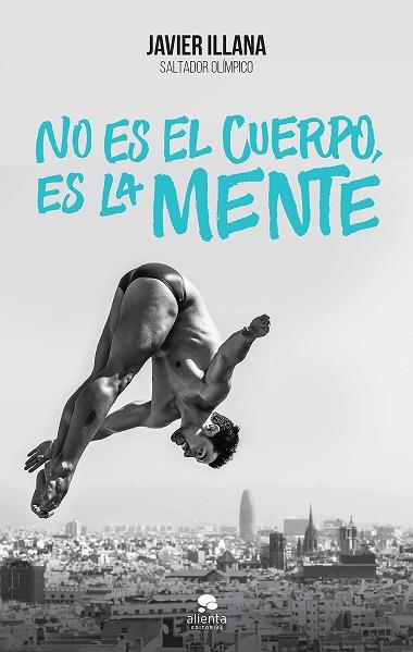 NO ES EL CUERPO, ES LA MENTE | 9788416253364 | JAVIER ILLANA GARCÍA | Llibres Parcir | Llibreria Parcir | Llibreria online de Manresa | Comprar llibres en català i castellà online