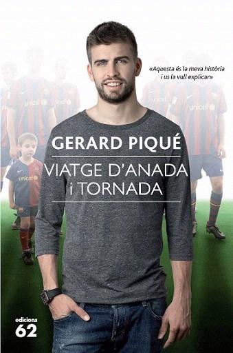 VIATGE D' ANADA I TORNADA Pique | 9788429766325 | GERARD PIQUE | Llibres Parcir | Llibreria Parcir | Llibreria online de Manresa | Comprar llibres en català i castellà online