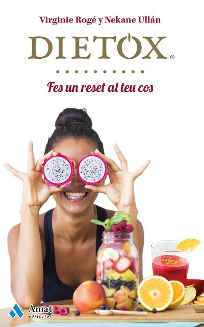 DIETOX. FES UN RESET AL TEU COS | 9788497358453 | ROGÉ ROCHE, VIRGINIE/ULLÁN ECEIZA, NEKANE | Llibres Parcir | Llibreria Parcir | Llibreria online de Manresa | Comprar llibres en català i castellà online