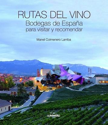 Rutas del vino. Bodegas de España para visitar y recomendar. | 9788497858878 | Manel Colmenero Larriba | Llibres Parcir | Llibreria Parcir | Llibreria online de Manresa | Comprar llibres en català i castellà online