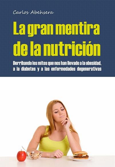 LA GRAN MENTIRA DE LA NUTRICIÓN | 9788461717255 | ABEHSERA DAVÓ, CARLOS | Llibres Parcir | Llibreria Parcir | Llibreria online de Manresa | Comprar llibres en català i castellà online