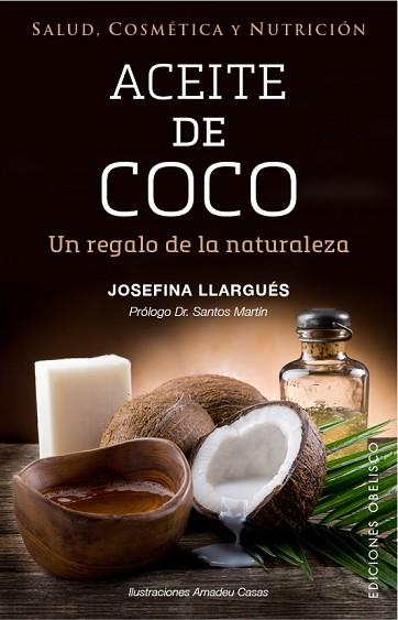 ACEITE DE COCO. UN REGALO DE LA NATURALEZA | 9788491111283 | LLARGUÉS TRUYOLS, JOSEFINA | Llibres Parcir | Llibreria Parcir | Llibreria online de Manresa | Comprar llibres en català i castellà online