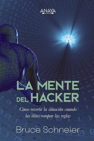 LA MENTE DEL HACKER. CÓMO REVERTIR LA SITUACIÓN CUANDO LAS ÉLITES ROMPEN LAS REG | 9788441548466 | SCHNEIER, BRUCE | Llibres Parcir | Llibreria Parcir | Llibreria online de Manresa | Comprar llibres en català i castellà online