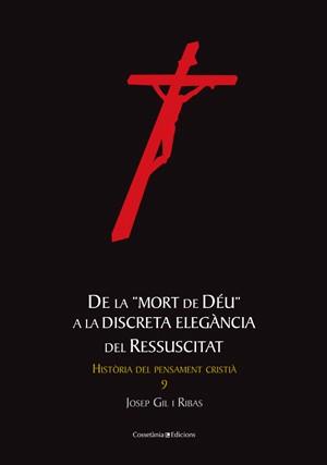 DE LA MORT DE DEU A LA DISCRETA ELEGANCIA RESSUCITAT HIST 9 | 9788497917728 | JOSEP GIL RIBAS    HISTORIA PENSAMENT CRISTIA NOU | Llibres Parcir | Llibreria Parcir | Llibreria online de Manresa | Comprar llibres en català i castellà online