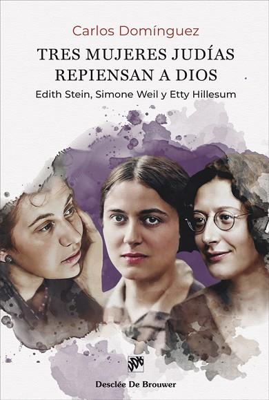 TRES MUJERES JUDÍAS REPIENSAN A DIOS. EDITH STEIN, SIMONE WEIL Y ETTY HILLESUM | 9788433032478 | DOMÍNGUEZ MORANO, CARLOS | Llibres Parcir | Llibreria Parcir | Llibreria online de Manresa | Comprar llibres en català i castellà online