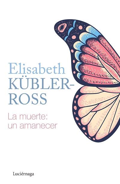 LA MUERTE: UN AMANECER | 9788418015205 | KÜBLER-ROSS, ELISABETH | Llibres Parcir | Llibreria Parcir | Llibreria online de Manresa | Comprar llibres en català i castellà online