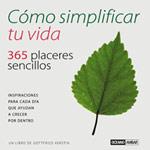 COMO SIMPLIFICAR TU VIDA 365 PLACERES SENCILLOS | 9788475560595 | GOTTFRIED KERSTIN | Llibres Parcir | Llibreria Parcir | Llibreria online de Manresa | Comprar llibres en català i castellà online