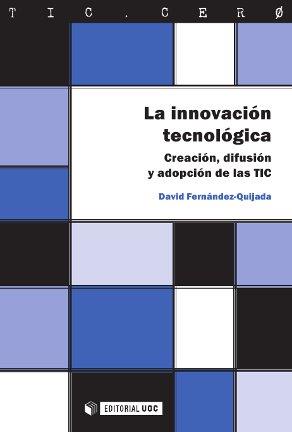 La innovación tecnológica. Creación, difusión y adopción de las TIC | 9788490292501 | Fernández Quijada, David | Llibres Parcir | Llibreria Parcir | Llibreria online de Manresa | Comprar llibres en català i castellà online