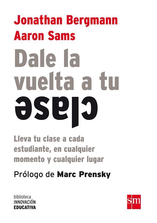 BIE.DALE LA VUELTA A TU CLASE | 9788467561180 | BERGMANN, JONATHAN/SAMS, AARON | Llibres Parcir | Llibreria Parcir | Llibreria online de Manresa | Comprar llibres en català i castellà online