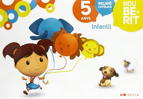 RELIGIÓ CATÒLICA INFANTIL 5 ANYS NOU BERIT | 9788447926435 | GONZÀLEZ DIAZ, MÒNICA / LÓPEZ LEÓN, EVANGELINA / REDONDO REDONDO, MªTERESA | Llibres Parcir | Librería Parcir | Librería online de Manresa | Comprar libros en catalán y castellano online