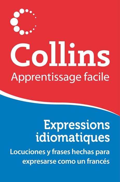 EXPRESSIONS IDIOMATIQUES (APPRENTISSAGE FACILE) | 9788425351457 | COLLINS | Llibres Parcir | Llibreria Parcir | Llibreria online de Manresa | Comprar llibres en català i castellà online