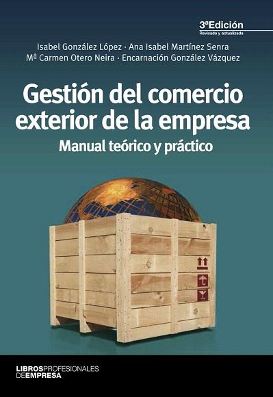 GESTIÓN DEL COMERCIO EXTERIOR DE LA EMPRESA | 9788473569989 | GONZÁLEZ LÓPEZ, ISABEL/MARTÍNEZ SENRA, ANA ISABEL/OTERO NEIRA, Mª CARMEN/GONZÁLEZ VÁZQUEZ, ENCARNACI | Llibres Parcir | Llibreria Parcir | Llibreria online de Manresa | Comprar llibres en català i castellà online