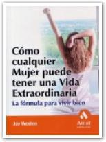 COMO CUALQUIER MUJER PUEDE TENER UNA VIDA EXTRAORDINARIA | 9788497351027 | WESTON JOY | Llibres Parcir | Llibreria Parcir | Llibreria online de Manresa | Comprar llibres en català i castellà online