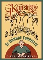 EL HOMBRE CORRIENTE. TRADUCCIÓN DE ABELARDO LINARES | 9788415177821 | CHESTERTON, GILBERT KEITH.- | Llibres Parcir | Librería Parcir | Librería online de Manresa | Comprar libros en catalán y castellano online