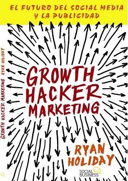 GROWTH HACKER MARKETING | 9788441535749 | HOLIDAY, RYAN | Llibres Parcir | Llibreria Parcir | Llibreria online de Manresa | Comprar llibres en català i castellà online